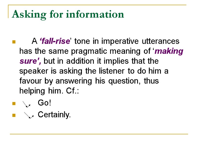 Asking for information  A ‘fall-rise’ tone in imperative utterances has the same pragmatic